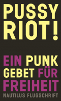 Pussy Riot! Ein Punkgebet für Freiheit